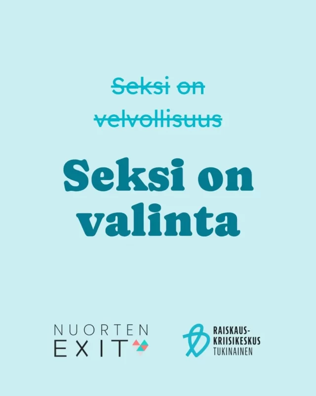 Huolimatta siitä onko seurustelusuhteessa, avioliitossa, ensimmäisillä, toisilla tai vaikka viidensillätoista treffeillä, ei seksin koskaan tulisi tapahtua velvollisuudesta.  Seksin tulee aina olla yhteinen valinta ja mieli saa muuttua.  Omaan seksuaalisuuteen ja omiin kumppanuussuhteisiin voi kuulua tai olla kuulumatta seksi. Avoin keskustelu ja kommunikointi tunteista, tarpeista ja rajoista tulisi olla kaikkien seksuaalisten tekojen lähtökohtana.  ☀️☀️☀️☀️☀️☀️  @nuortenexit ja @tukinainen kesäpostauksissa rikotaan seksiin liittyviä myyttejä.  Seksin on tarkoitus olla nautinnollista, vapauttavaa ja niin henkisesti kuin fyysisesti turvallista – ei pakottavaa, ahdistavaa tai velvollisuudesta tapahtuvaa. Seksi ilman suostumusta ei ole seksiä ollenkaan, vaan silloin kyse on seksuaaliväkivallasta.  Huonot kokemukset seksuaalisesta kanssakäymisestä voivat vääristää käsityksiä siitä, mitä seksi on.  Nuorten Exit ja Tukinainen tarjoavat apua rajoja rikkoviin kokemuksiin maksuttomasti, luottamuksella ja ilman lähetettä. Ethän epäröi ottaa yhteyttä.  #nuortenexit #tukinainen #suostumus