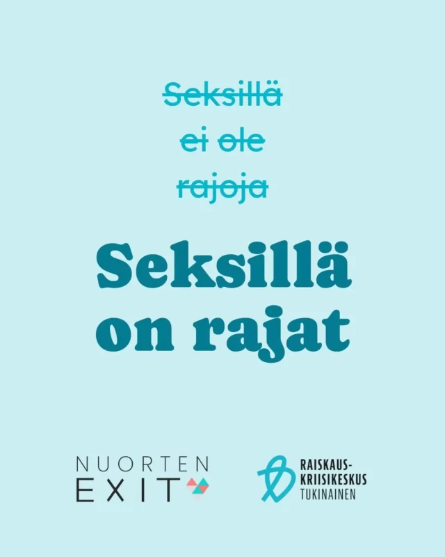 Rajat ovat olennainen osa turvallista seksiä.  Omien rajojen pohtiminen voi vaikuttaa sekä seksin mielekkyyteen, että auttaa tunnistamaan kokemuksia, joissa omat rajat on ylitetty.  Sinulla on lupa asettaa rajat. Turvallisuus sanoa ei antaa myös aidon mahdollisuuden sanoa kyllä niille asioille, joita oikeasti haluaa.  Rajat ovat yksilöllisiä ja voivat vaihdella tilanteesta riippuen – siksi niistä kommunikointi on tärkeää.  ☀️☀️☀️☀️  @nuortenexit ja @tukinainen kesäpostauksissa rikotaan seksiin liittyviä myyttejä.  Seksin on tarkoitus olla nautinnollista, vapauttavaa ja niin henkisesti kuin fyysisesti turvallista – ei pakottavaa, ahdistavaa tai velvollisuudesta tapahtuvaa. Seksi ilman suostumusta ei ole seksiä ollenkaan, vaan silloin kyse on seksuaaliväkivallasta.  Huonot kokemukset seksuaalisesta kanssakäymisestä voivat vääristää käsityksiä siitä, mitä seksi on.  Nuorten Exit ja Tukinainen tarjoavat apua rajoja rikkoviin kokemuksiin maksuttomasti, luottamuksella ja ilman lähetettä. Ethän epäröi ottaa yhteyttä.